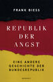 Frank Biess / Republik der Angst