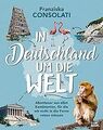 In Deutschland um die Welt: Abenteuer aus allen Kontinen... | Buch | Zustand gut