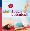 Mein Beckenbodenbuch: Mehr Kraft, erfüllte Sexualität, beweglicher Rücken Liesne