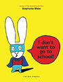 I Don'T Möchten Sie Go To School Hardcover Stéphanie Blake