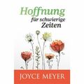 Joyce Meyer- Hoffnung für schwierige Zeiten (*NEU*)