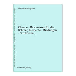 Chemie - Basiswissen für die Schule ; Elemente - Bindungen - Strukturen ;