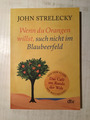 Wenn du Orangen willst, such nicht im Blaubeerfeld John Strelecky (2021) Buch ge