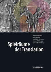 Spielräume der Translation | Dolmetschen und ÜberSetzen in Theorie und Praxis