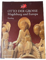 Otto der Große: Magdeburg und Europa: Katalog: Puhle, Matthi