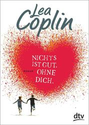 Nichts ist gut. Ohne dich. von Lea Coplin (2018, Taschenbuch)