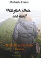 Michaela Daum | Plötzlich allein... und nun ? - Mein Weg durch die Trauer | Buch