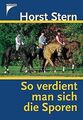 So verdient man sich die Sporen von Stern, Horst | Buch | Zustand sehr gut