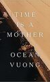 Time is a Mother von Vuong, Ocean | Buch | Zustand sehr gut