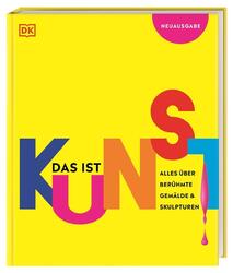 DK Verlag - Kids Das ist Kunst! Alles über berühmte Gemälde und Skulpturen