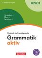 Grammatik aktiv B2/C1 | Verstehen, Üben, Sprechen - Übungsgrammatik - Inkl. Page