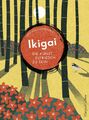 Ikigai - Die Kunst, zufrieden zu sein Erin Niimi Longhurst