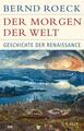 Der Morgen der Welt | Bernd Roeck | 2023 | deutsch