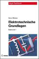 Elektronik 1. Elektrotechnische Grundlagen Heinz Meister