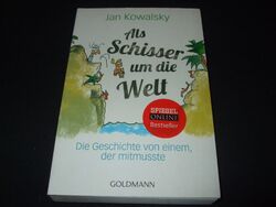 Jan Kowalsky - Als Schisser um die Welt - Die Geschichte von einem der mitmusste