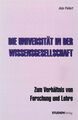 Die Universität in der Wissensgesellschaft : zum Verhältnis von Forschung und Le