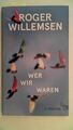 Wer wir waren: Zukunftsrede Willemsen, Roger: