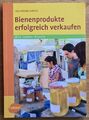 Marc-Wilhelm Kohfink: Bienenprodukte erfolgreich verkaufen, Die Imker-Praxis