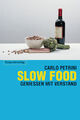 Slow Food | Geniessen mit Verstand | Carlo Petrini | Deutsch | Taschenbuch