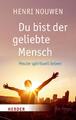 Du bist der geliebte Mensch | Henri J. M. Nouwen, Henri Nouwen | 2015 | deutsch