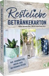 Resteliebe Getränkekarton - Alles verwenden. Nichts verschwenden. | Ina Mielkau