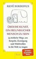 Über die Kunst, ein freundlicher Mensch zu sein: 95... | Buch | Zustand sehr gut