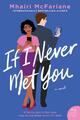 If I Never Met You: A Novel Mhairi McFarlane