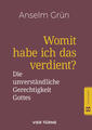 Womit habe ich das verdient? | Anselm Grün | deutsch