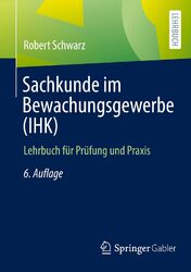 Sachkunde im Bewachungsgewerbe (IHK) | Lehrbuch für Prüfung und Praxis | Schwarz