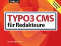 TYPO3 CMS für Redakteure | Der praktische Einstieg | Martin Helmich | Taschenbuc