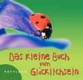 Das kleine Buch vom Glücklichsein Lehmacher, Georg: