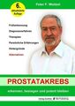 Prostatakrebs erkennen, besiegen und potent bleiben: Früherkennung, Diagnoseverf