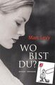 Wo bist du? Marc Levy. Aus dem Franz. von Bettina Runge und  Eliane Hage 1221611