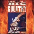 Big Country Through a Big Country-Greatest hits (1990) [CD]