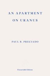Paul B. Preciado An Apartment on Uranus
