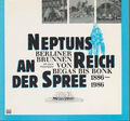 Neptuns Reich an der Spree. Berliner Brunnen von Begas bis Bonk. 100 Jahre Buch