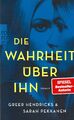 GREER HENDRICKS & SARAH PEKKANEN: Die Wahrheit über ihn - TB von 2020