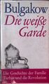 Die weisse Garde : Roman. Bulgakov, Michail: