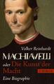 Machiavelli oder Die Kunst der Macht Volker Reinhardt