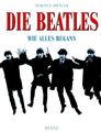 Die Beatles : wie alles begann. Ins Dt. übertr. von Ingeborg Schober. Spencer, T