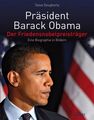 Präsident Barack Obama: Der Friedensnobelpreisträger - Eine Biographie in Bilder