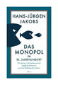 Das Monopol im 21. Jahrhundert von Hans-Jürgen Jakobs