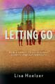 Letting Go | Lisa Hoelzer | How a Family Crisis Brought Clarity and Authenticity