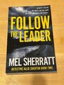 Follow the Leader by Mel Sherratt - Det. Allie Shenton Book Two 2021 Paperback