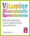 Vitamine, Mineralstoffe, Spurenelemente ~ Angela Bechthold ~  9783747108574