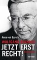 Wolfgang Bosbach: Jetzt erst recht!: Die Biografie Die Biografie von Bayern, Ann