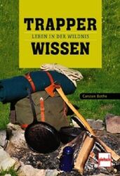 Bothe Trapper-Wissen Leben in der Wildnis (Bushcraft Prepper Survival Buch) NEU