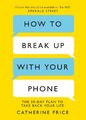 How to Break Up With Your Phone, Catherine Price