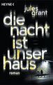 Die Nacht ist unser Haus: Thriller Thriller Grant, Jules und Viola Siegemund: