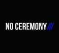 No Ceremony - No Ceremony